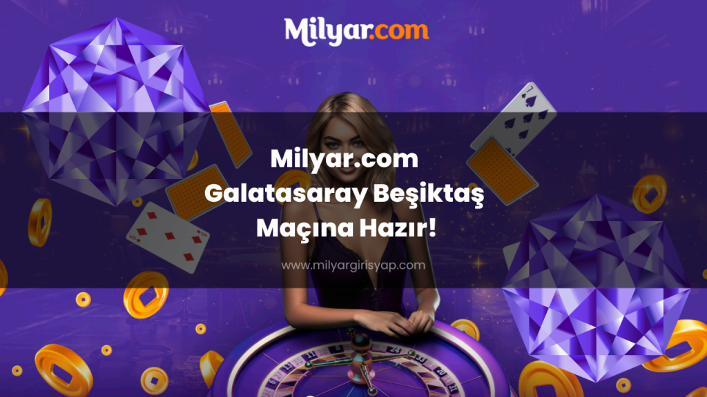 Milyar.com Galatasaray Beşiktaş Maçına Hazır!